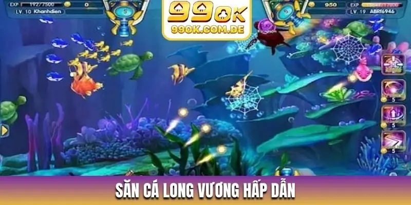 Săn cá long vương hấp dẫn
